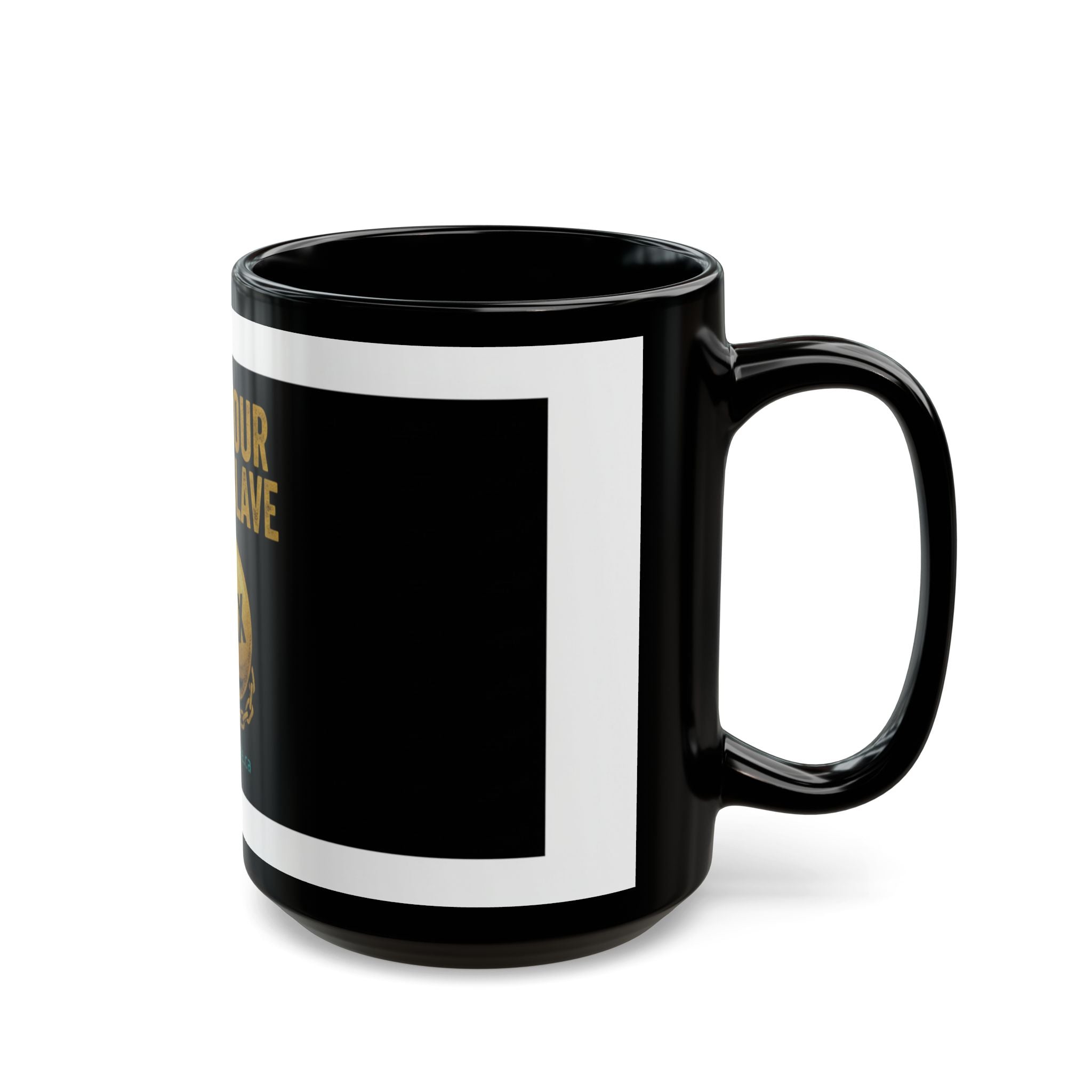 Not Your Debt Slave Mug – Political Tax Protest Black Coffee Mug (15oz)